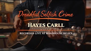 Hayes Carll "Dreadful Selfish Crime"