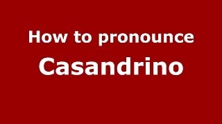 How to pronounce Casandrino