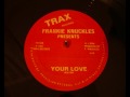 Frankie Knuckles - Your Love 