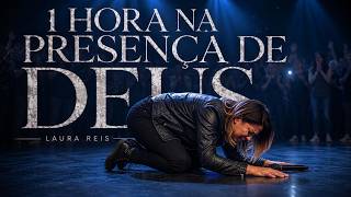 O Deus do Impossível Age Quando Você Não Tem Mais Forças | 1 HORA NA PRESENÇA DE DEUS | Laura Reis
