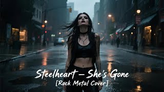 Download lagu Steelheart – She's Gone [Rock Metal Cover] With Growl Vocals by @metaluniverse1 mp3