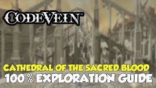 Code Vein Cathedral Of The Sacred Blood 100% Exploration Guide