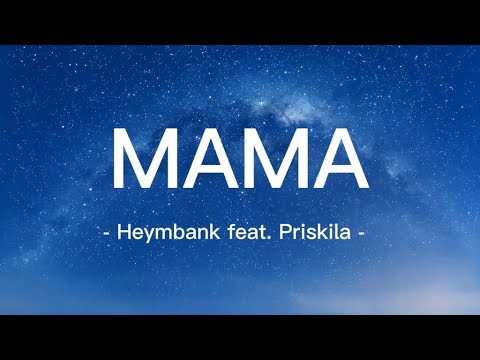Heymbank feat. Priskila - MAMA (lirik lagu)