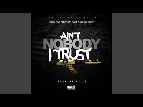 Ain't Nobody I Trust (feat. Yung Gabe & Young Chop)