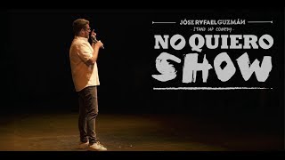 NO QUIERO SHOW stand up comedy  Jóse Rafael Guzm�