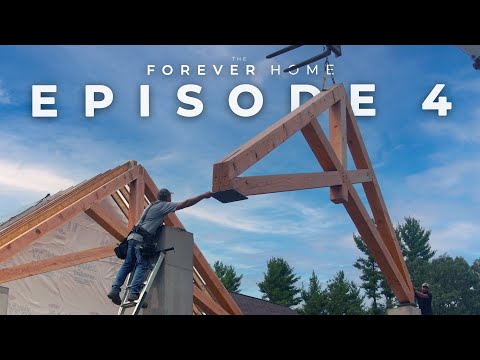 Building a Timber Frame Masterpiece | Forever Home Docuseries Episode 4