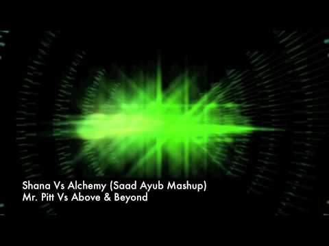 Mr. Pitt Vs Above & Beyond - Shana Vs Alchemy (Saad Ayub Mashup)