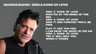 George Baker -  Sing A Song Of Love (Lyrics Video)