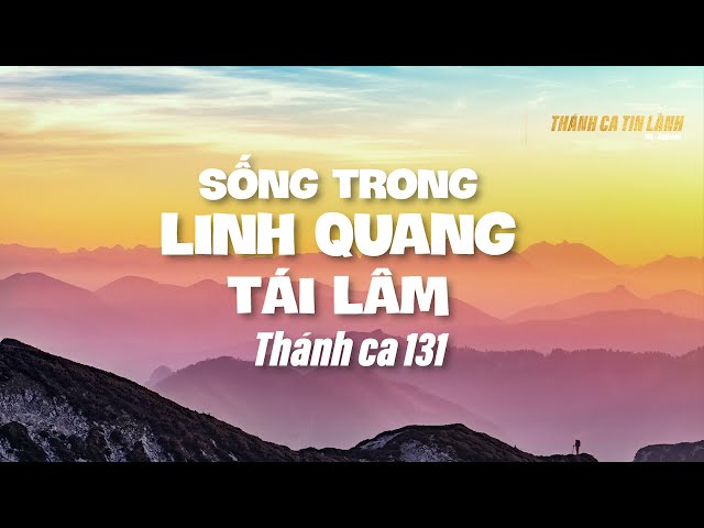 THÁNH CA 131 | SỐNG TRONG VINH QUANG TÁI LÂM | KARAOKE THÁNH CA TIN LÀNH