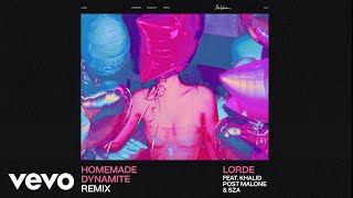 Lorde - Homemade Dynamite (Feat. Khalid, Post Malone &amp; SZA) [REMIX]
