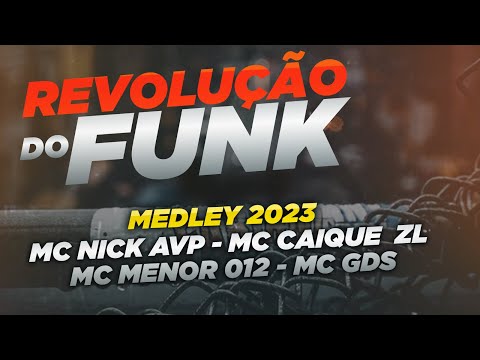 Mc Nick AVP - Mc Caique - Zl Mc menor 012 - Mc Gds - MEDLEY 2023 (REVOLUÇÃO DO FUNK)