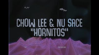 CHOW LEE & NU SACE - HORNITOS (LYRICS)