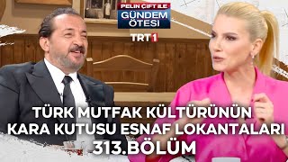 Pelin Çift ile Gündem Ötesi 313. Bölüm - Türk Mutfak Kültürünün Kara Kutusu Esna