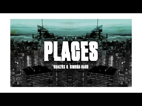 Dualtrx & Simona Radu - Places (Official Video)