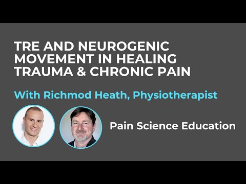 TRE & Neurogenic Movement in Healing Trauma & Pain with Richmond Heath