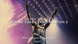 Drake - Pound Cake / Paris Morton Music 2 (Ft. JAY-Z) [963 GOD FREQUENCY]
