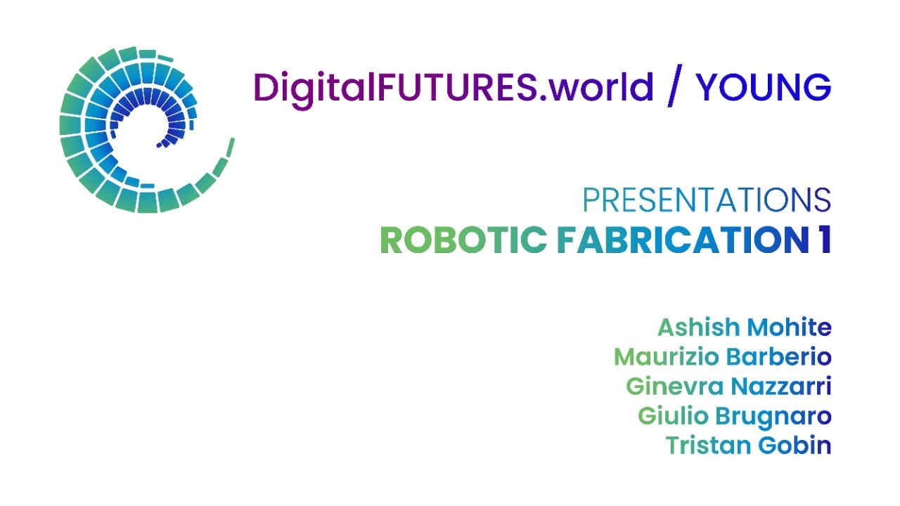 DigitalFUTURES Young : Robotic Fabrication 1