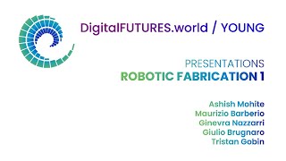 DigitalFUTURES Young : Robotic Fabrication 1