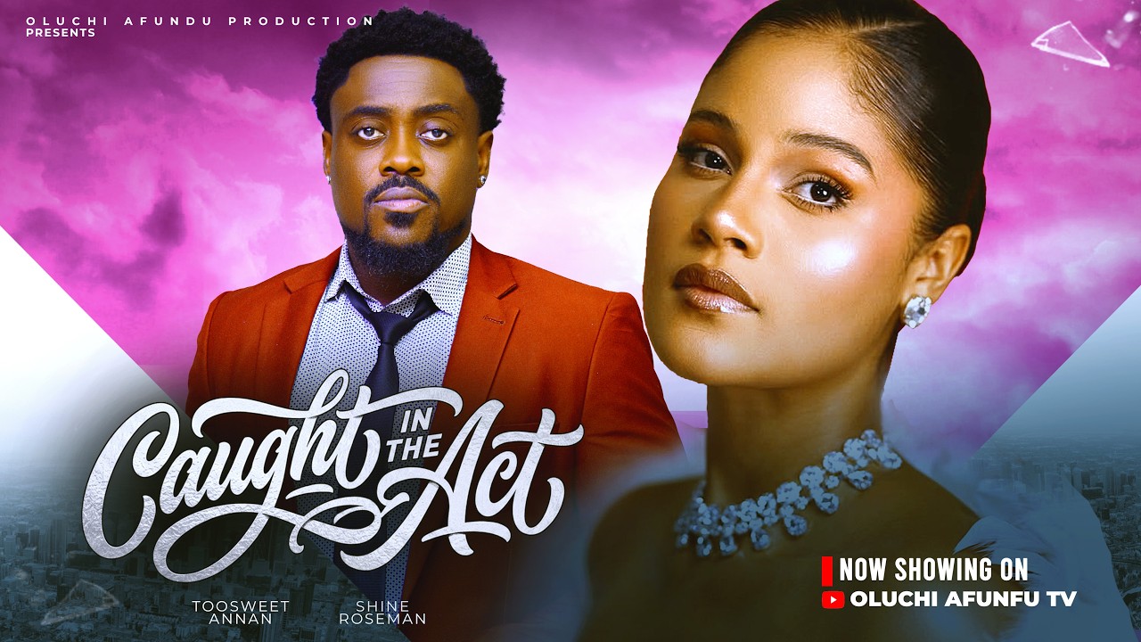 CAUGHT IN THE ACT - TOOSWEET ANNAN, KENNETH NWADIKE, SHINE ROSEMAN