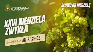 SŁOWO NA NIEDZIELĘ - XXVI Niedziela Zwykła Rok A - abp Józef Górzyński - 27.09.2026 r.