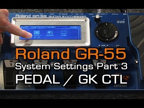 GR-55 System Settings Part 3 of 4 PEDAL / GK CTL