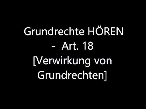 Grundrechte HÖREN - Art. 18 [Verwirkung von Grundrechten]