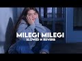 Milegi Milegi || Stree (slowed n Reverb)
