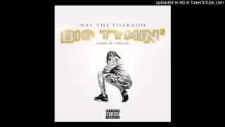 Nef The Pharaoh - Big Tymin
