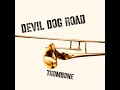 Devil Dog Road  - Trombone