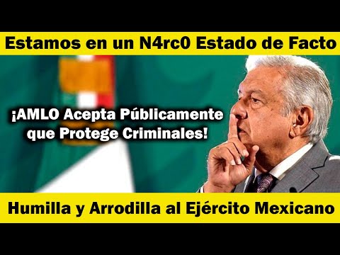AMLO Acepta Públicamente que Protege Criminales