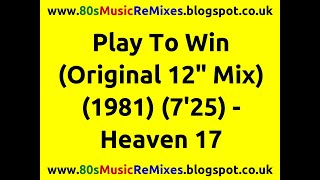 Play To Win (Original 12&quot; Mix) - Heaven 17 | 80s Club Mixes | 80s Club Music | 80s Dance Music