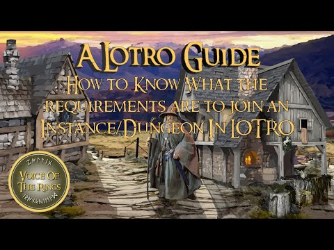 How to Know What the requirements are to join an Instance/Dungeon In LOTRO | A LOTRO Guide.