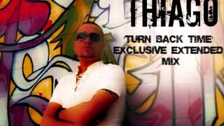 THIAGO DERUCIO- TURN BACK TIME (Exclusive Extended Mix)