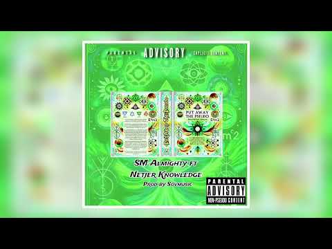 Almighty Sm Ft Netjer Knowledge - Put Away The Pseudo (Prod by SovMusic)