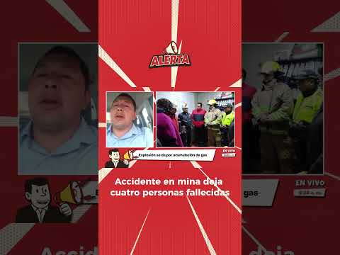 Accidente en mina deja cuatro personas fallecidas | Alerta