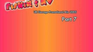 FISKIN & NV : UK Garage Mix 2005 : Part 7