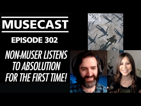 Non-Muser Listens To Absolution For The First Time! | Musecast Episode 302  #AbsolutionXX