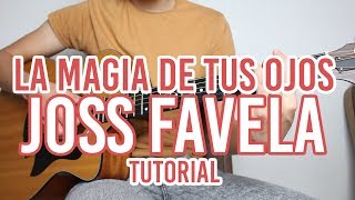 Como tocar &quot;La Magia De Tus Ojos&quot; JOSS FAVELA (TUTORIAL DE GUITARRA) @AldoGarcia