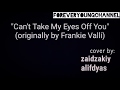 First Cover Song Can T Take My Eyes Off You Singer Zaizacky And Guitar By Alifdyas