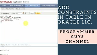 ADD CONSTRAINTS AT TABLE IN ORACLE 11 G EXPRESS EDITION. | Programmer Guys