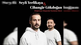 Seyfi Yerlikaya &amp; Cihangir Gökdoğan - Değirmen Başında Vurdular Beni