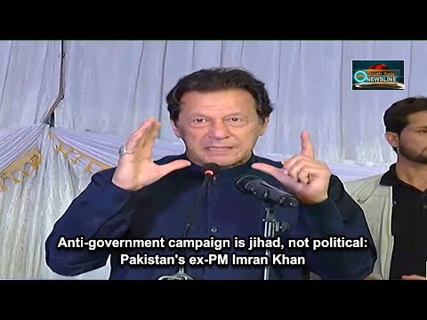Anti government campaign is jihad, not political Pakistan's ex PM Imran Khan South Asia Newsline