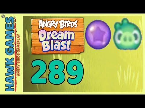 Angry Birds Dream Blast Level 289 - Walkthrough, No Boosters