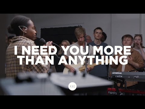 I Need You More Than Anything - KXC Worship
