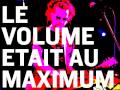 Le Volume Etait Au Maximum - Jamais Je Ne Te Reverrai