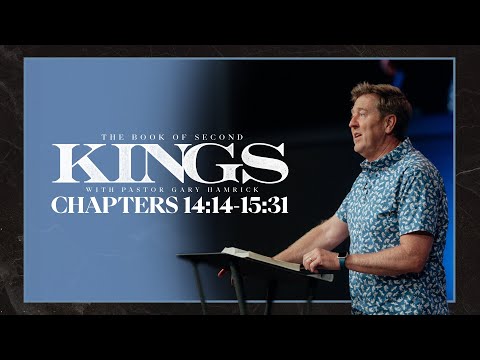 Verse by Verse Bible Study  |  2 Kings 14:14–15:31  |  Gary Hamrick