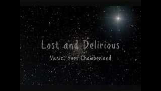 Lost and Delirious (music: Yves Chamberland)