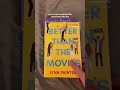 💌 better than the movies & nothing like the movies by lynn painter