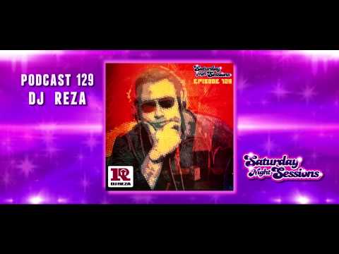 Saturday Night Sessions Podcast EP129 - DJ Reza