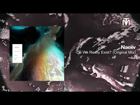 Naeiiv - Do We Really Exist? (Original Mix) [Oddity Records]